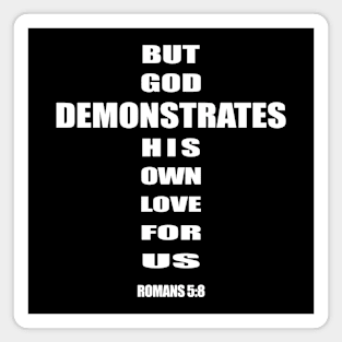 But God demonstrates his own love for us romans 5-8 Magnet